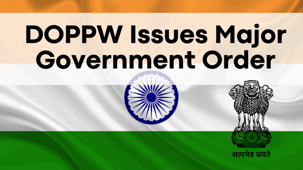DOPPW Issues Major Government Order – Significant Policy Shift & Official Directive Issued!