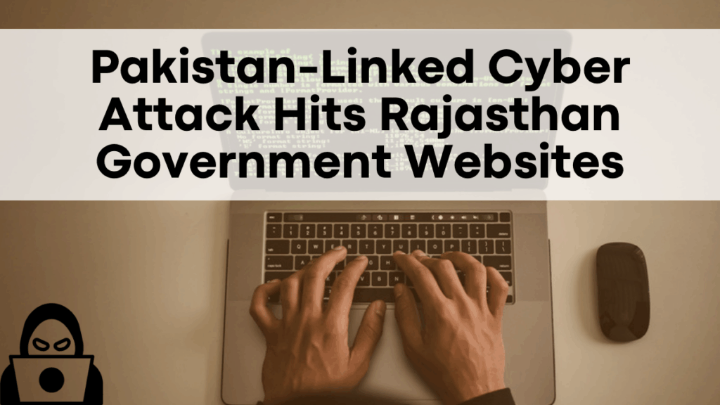 Pakistan Linked Cyber Attack Hits Rajasthan Government Websites – Security Alert!