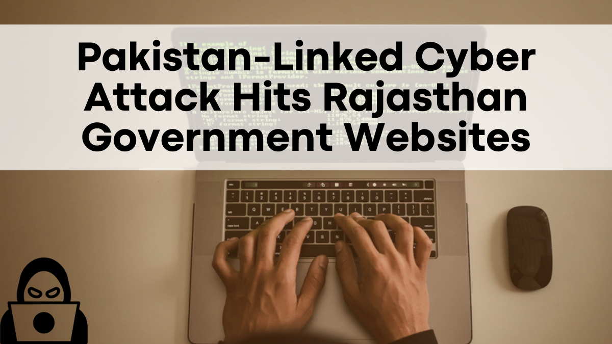 Pakistan Linked Cyber Attack Hits Rajasthan Government Websites – Security Alert!