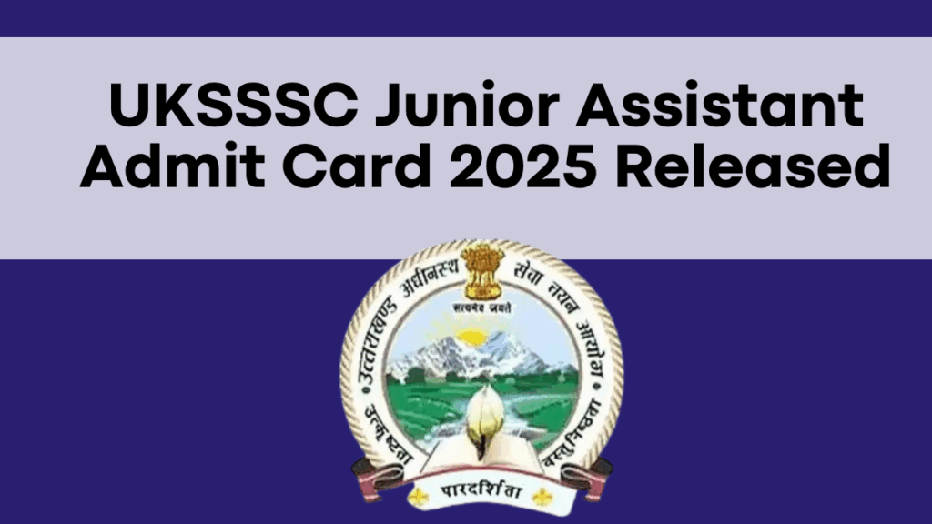 UKSSSC Junior Assistant Admit Card 2025 Released – Check Exam Date Now!