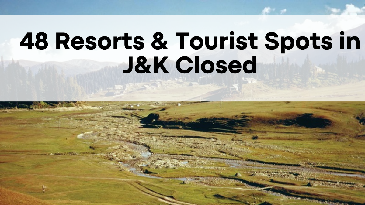 48 Resorts & Tourist Spots in J&K Closed Following Pahalgam Terror Attack