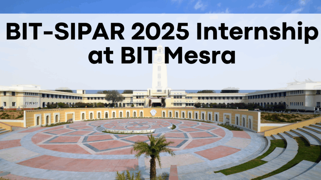 BIT-SIPAR 2025 Internship at BIT Mesra – Apply Before April 30!