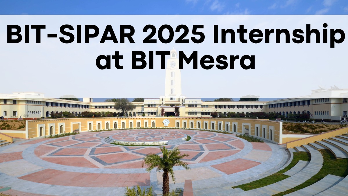 BIT-SIPAR 2025 Internship at BIT Mesra – Apply Before April 30!