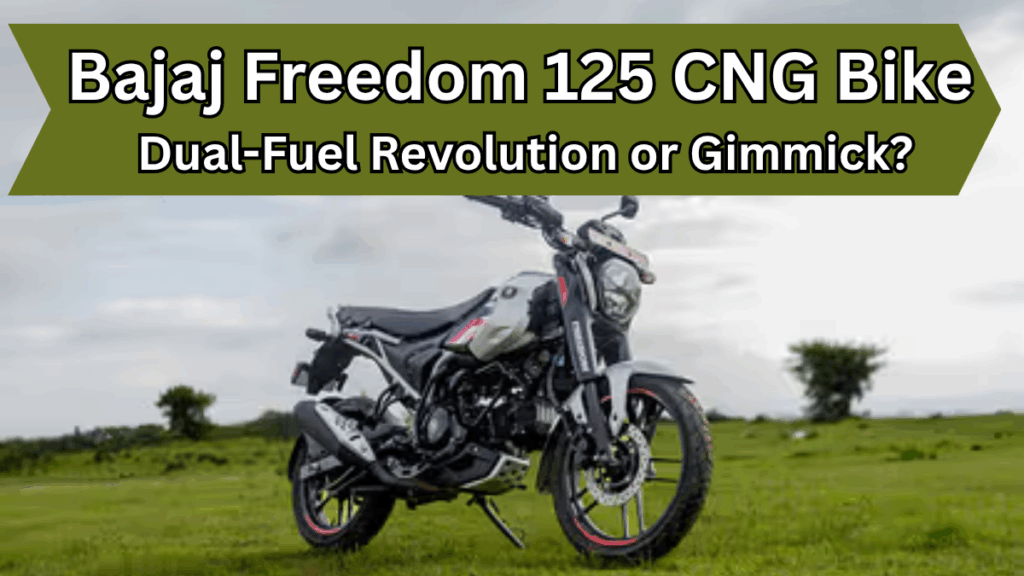 Bajaj Freedom 125 CNG Bike – Dual-Fuel Revolution or Gimmick?
