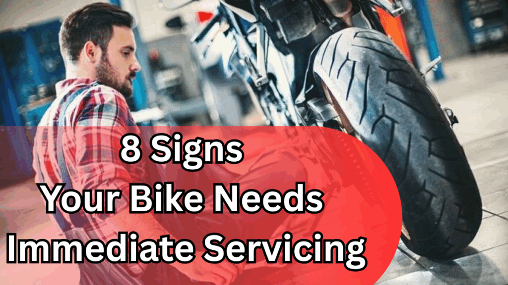 8 Signs Your Bike Needs Immediate Servicing