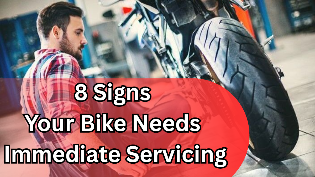 8 Signs Your Bike Needs Immediate Servicing