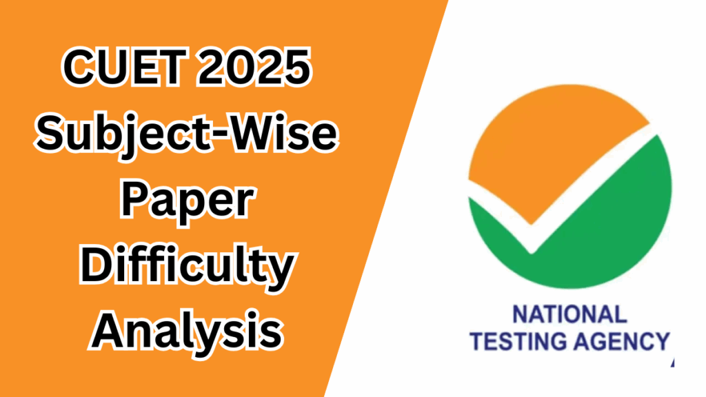 CUET 2025 Subject-Wise Paper Difficulty Analysis – Easiest and Hardest Subjects Ranked