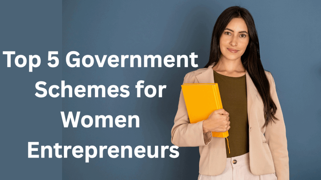 Top 5 Government Schemes for Women Entrepreneurs in 2025 – Grants, Loans & Training