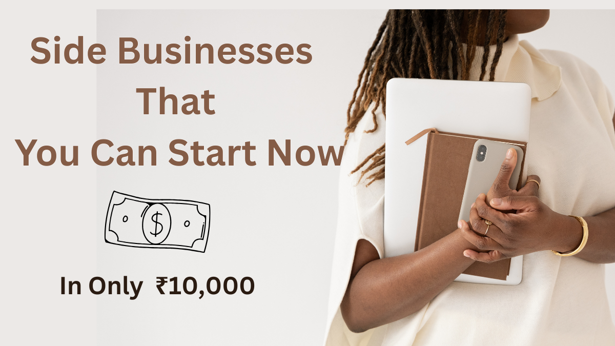 Side Businesses Indians Are Starting With Just ₹10,000 – Trending Ideas for 2025