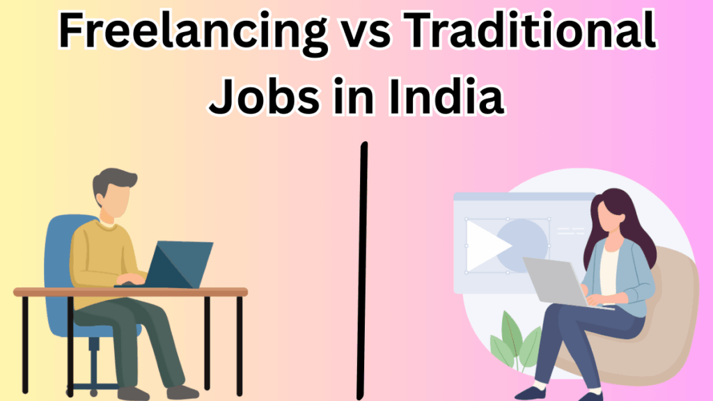 Freelancing vs Traditional Jobs in India – What Millennials Are Choosing in 2025