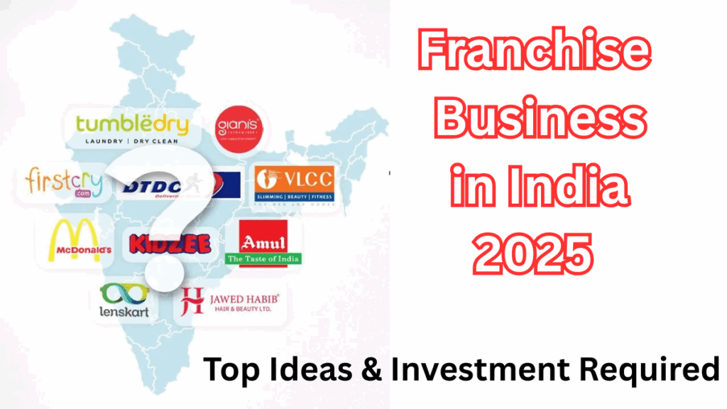 Franchise Business in India 2025 – A Human-Centered Guide to Starting, Ideas & Investment