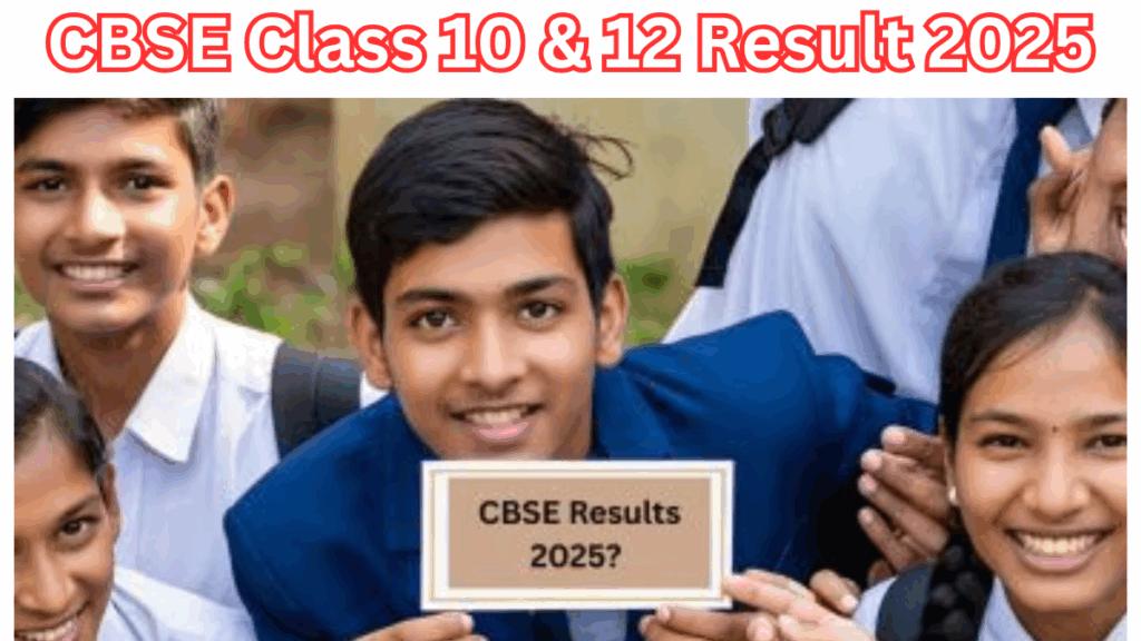 CBSE Class 10 & 12 Result 2025 – Official Date, Steps to Check Online, and More