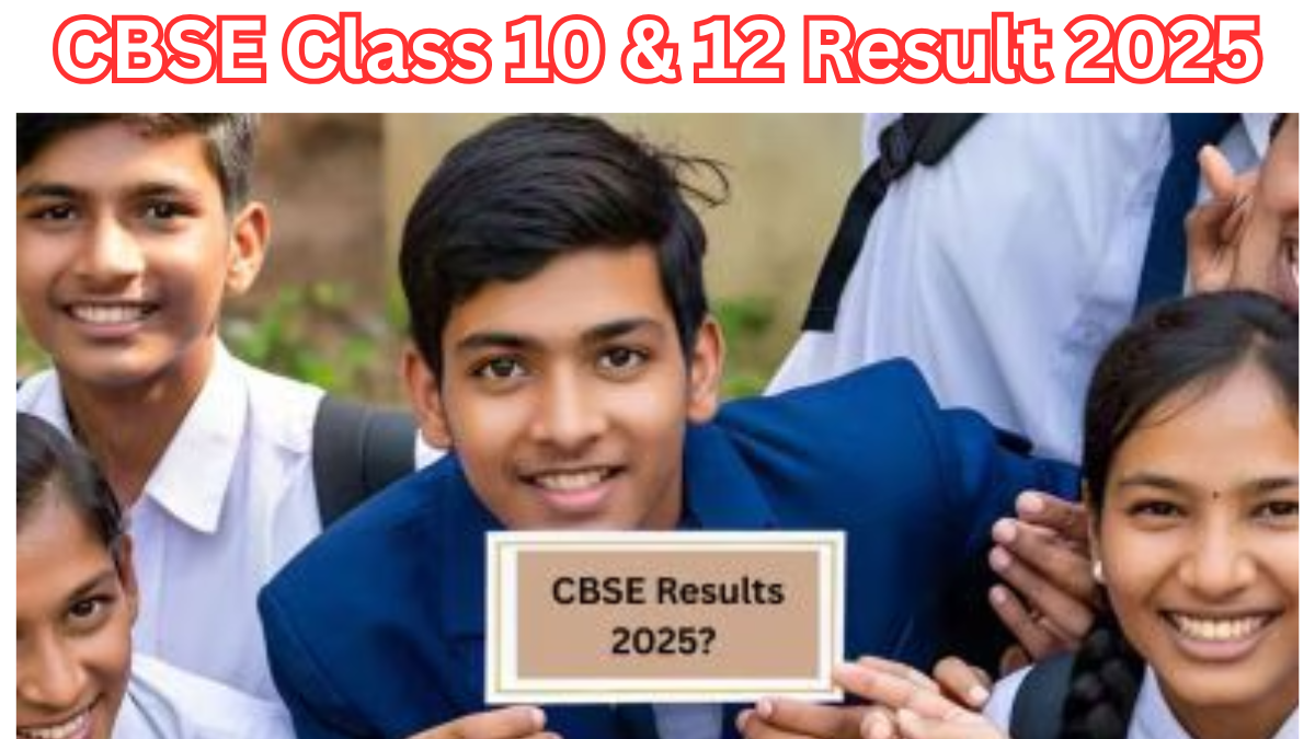 CBSE Class 10 & 12 Result 2025 – Official Date, Steps to Check Online, and More