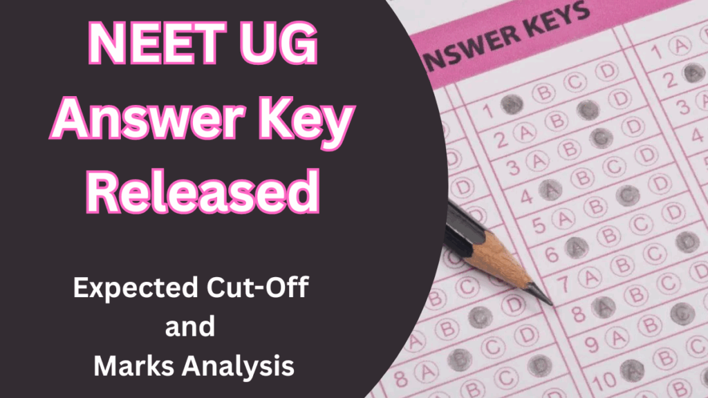 NEET UG 2025 Answer Key Released – Check Expected Cut-Off and Marks Analysis