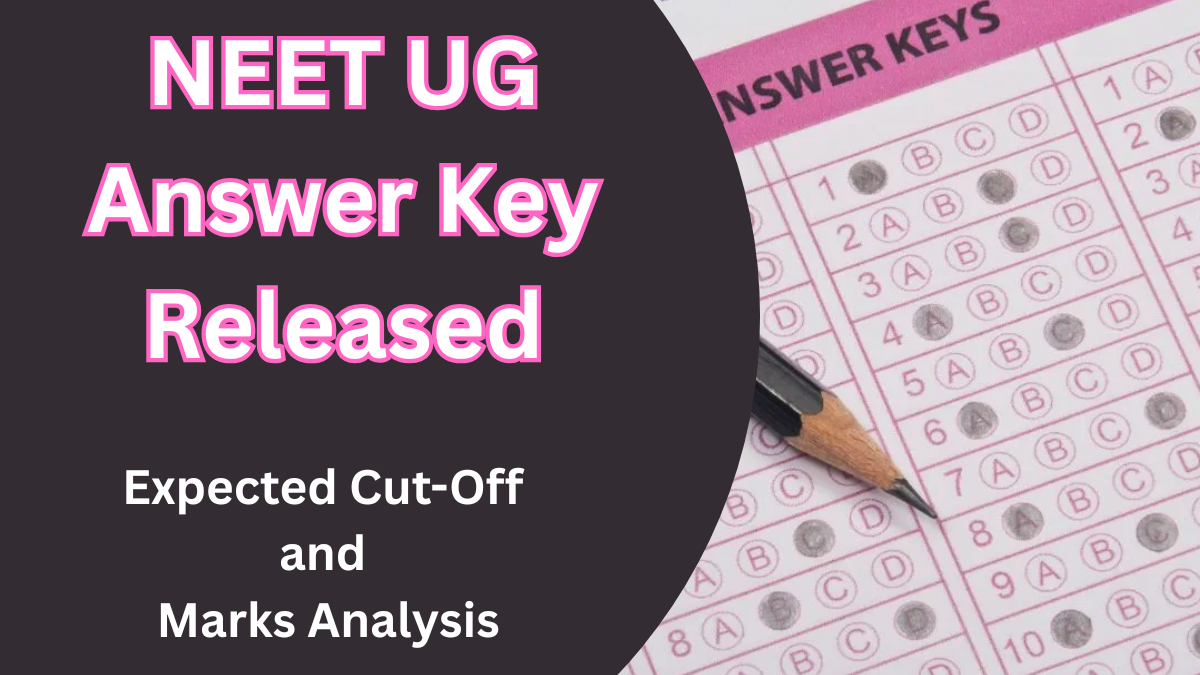 NEET UG 2025 Answer Key Released – Check Expected Cut-Off and Marks Analysis