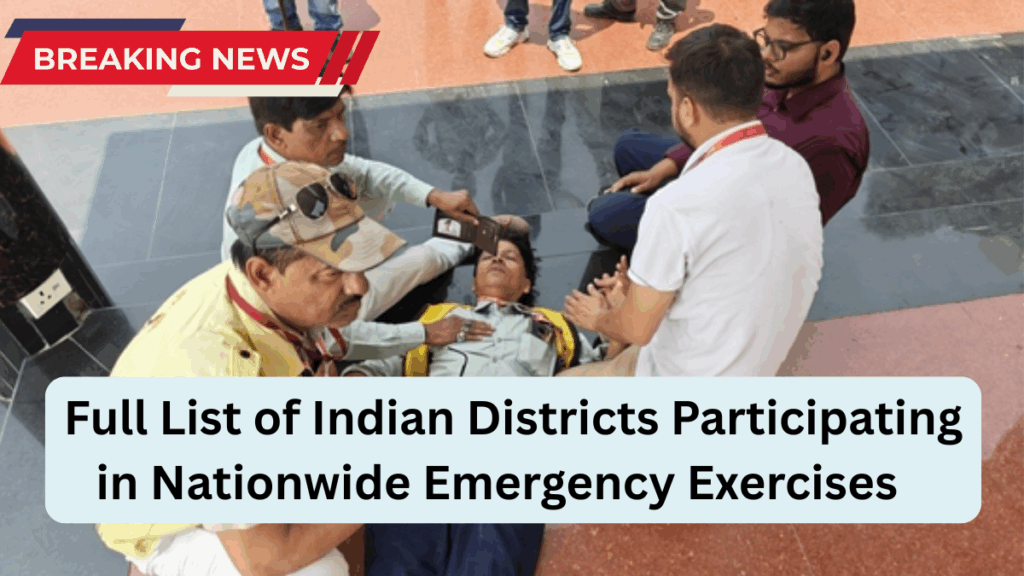 Mock Drills 2025: Full List of Indian Districts Participating in Nationwide Emergency Exercises