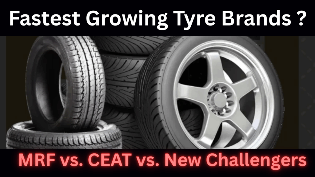 Fastest Growing Tyre Brands in India 2025 – MRF, CEAT, or New Challengers?