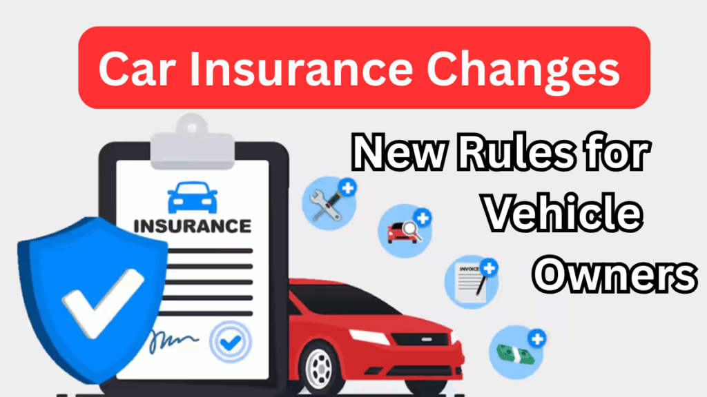 Car Insurance Changes 2025 – New Rules for Vehicle Owners