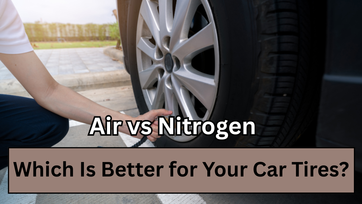Air vs Nitrogen: Which Is Better for Your Car Tires?