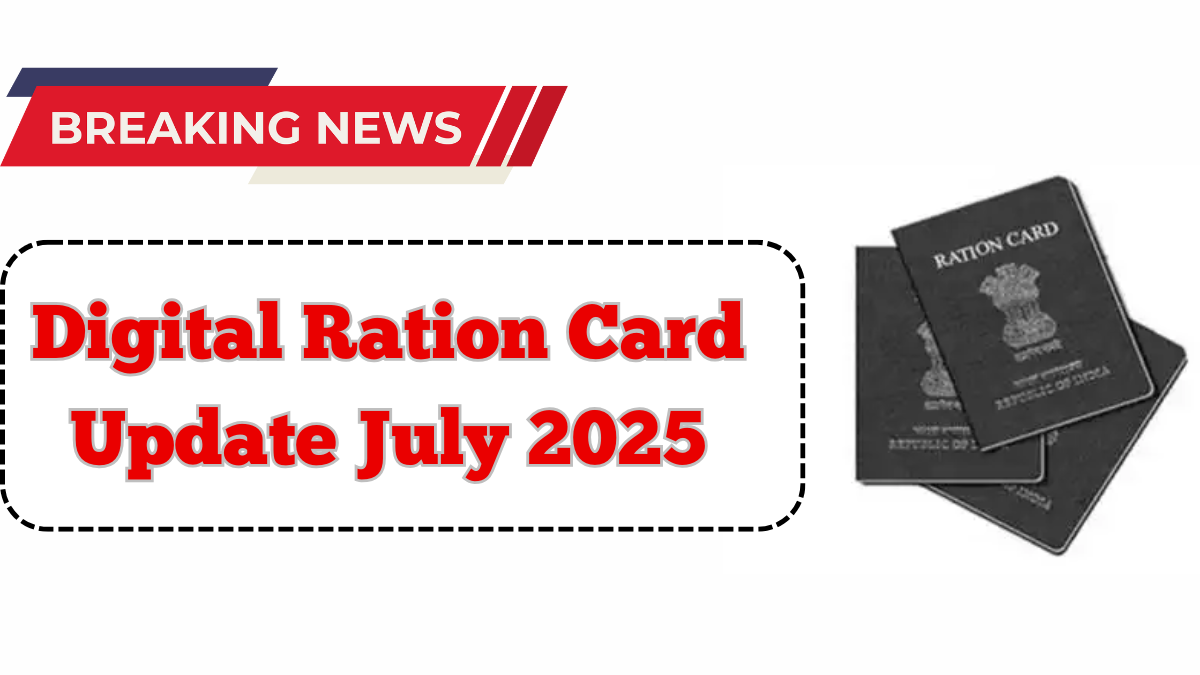 Digital Ration Card Update July 2025 – New Eligibility Rules & Portal Access