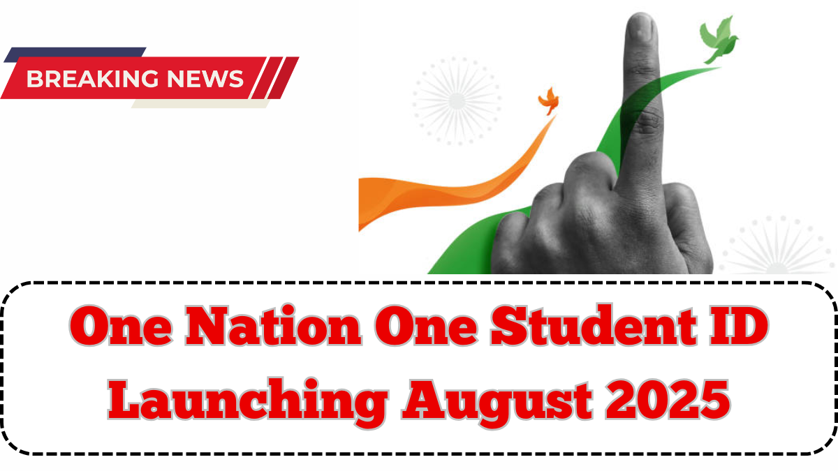 One Nation One Student ID Launching August 2025 – All You Need to Know