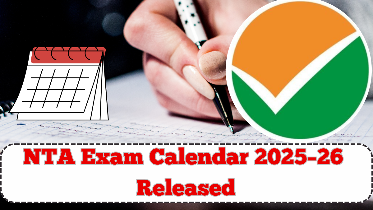 NTA Exam Calendar 2025–26 Released – NEET, CUET, UGC NET Dates Inside