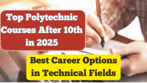 Top Polytechnic Courses After 10th in 2025 – Best Career Options in Technical Fields