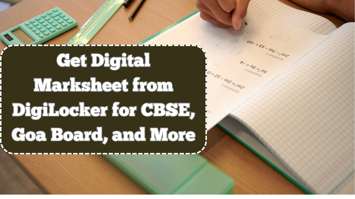 How to Get Digital Marksheet from DigiLocker for CBSE, Goa Board, and More