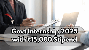 Govt Internship 2025 with ₹15,000 Stipend – Apply Link & Last Date
