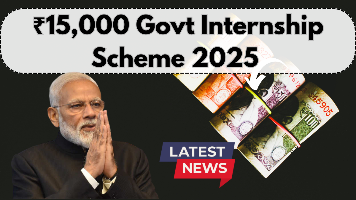 ₹15,000 Govt Internship Scheme 2025 – Who Can Apply & How to Register