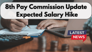 8th Pay Commission Update – Expected Implementation, Salary Hike & News