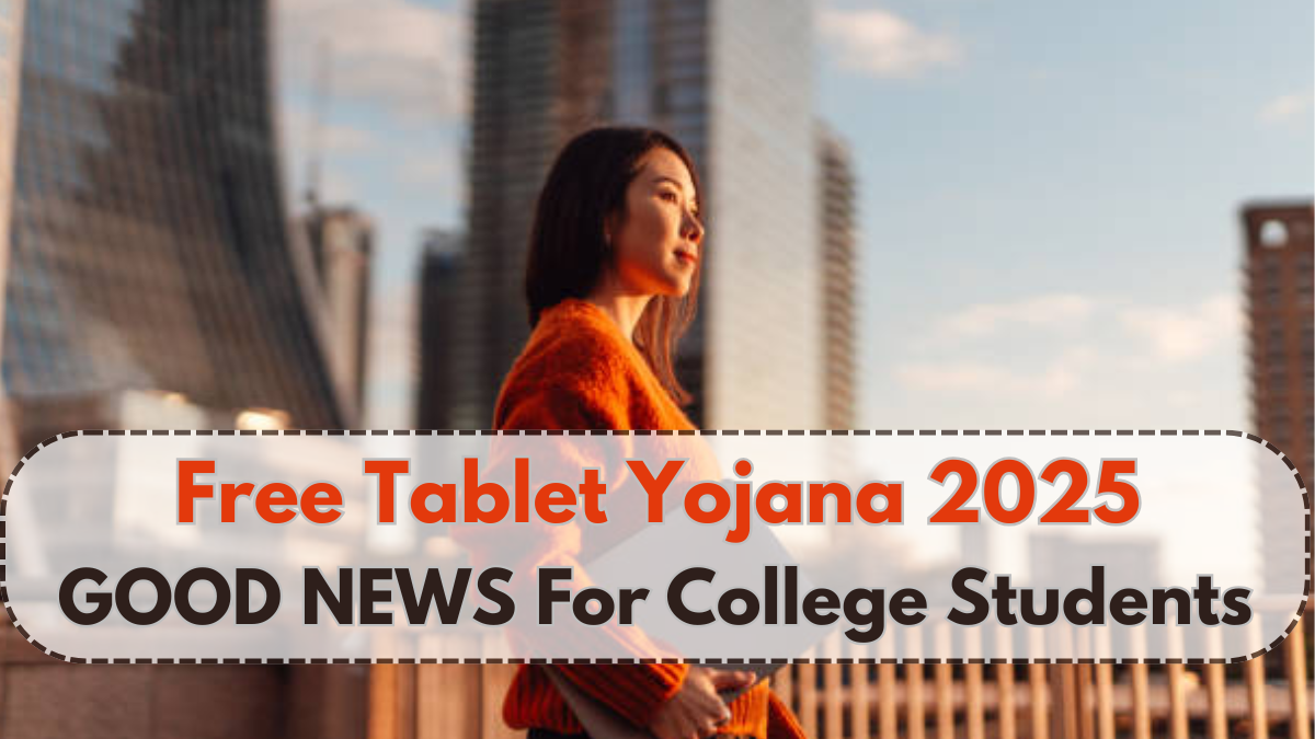 Free Tablet Yojana 2025: Govt to Distribute 10 Lakh Devices to College Students