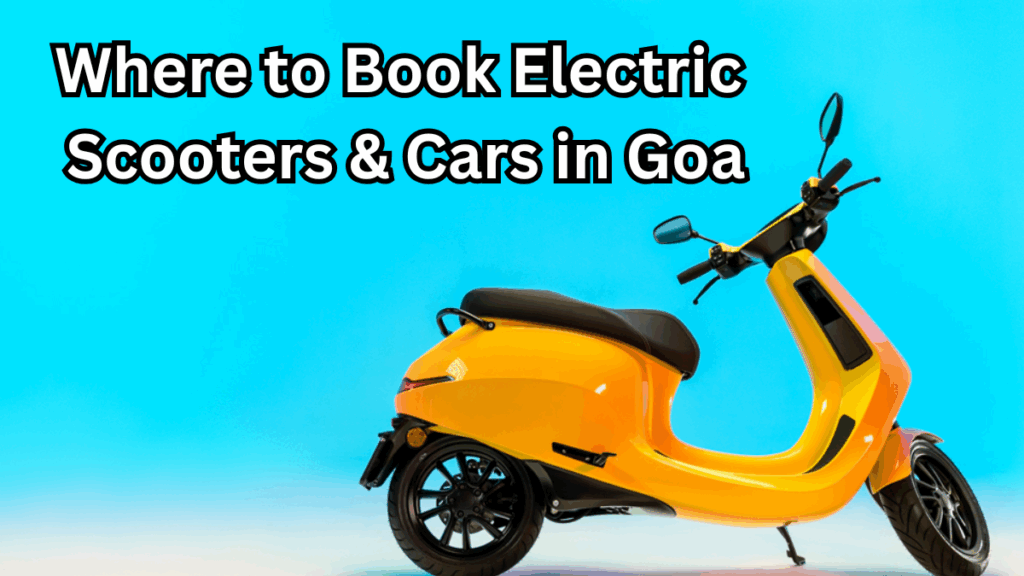 EV Rentals in Goa – Where to Book Electric Scooters & Cars in 2025
