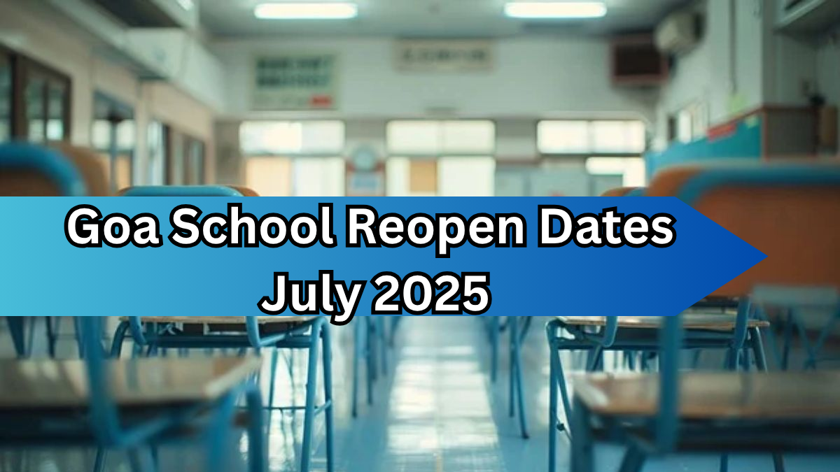 Goa School Reopen Dates July 2025 – Full Academic Year Calendar