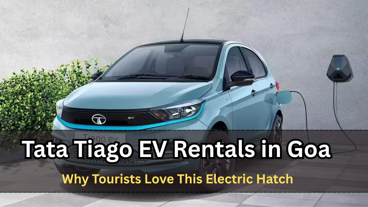 Tata Tiago EV Rentals in Goa – Why Tourists Love This Electric Hatch