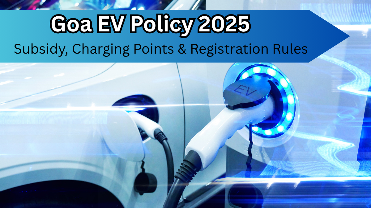 Goa EV Policy 2025 – Subsidy, Charging Points & Registration Rules