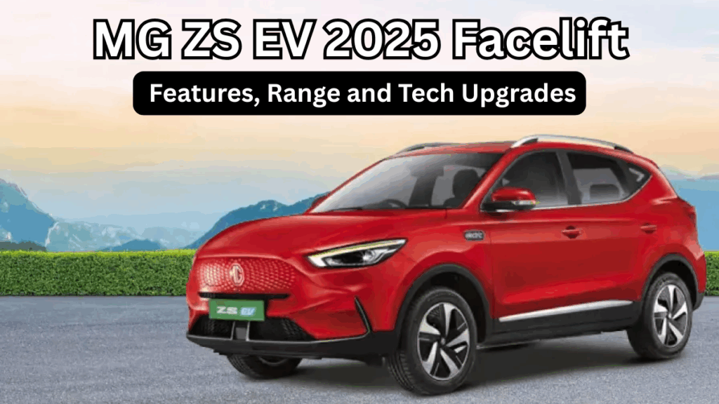 MG ZS EV 2025 Facelift – Features, Range and Tech Upgrades
