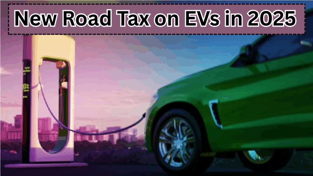 New Road Tax on EVs in 2025 – Will It Affect Running Cost of Electric Cars?