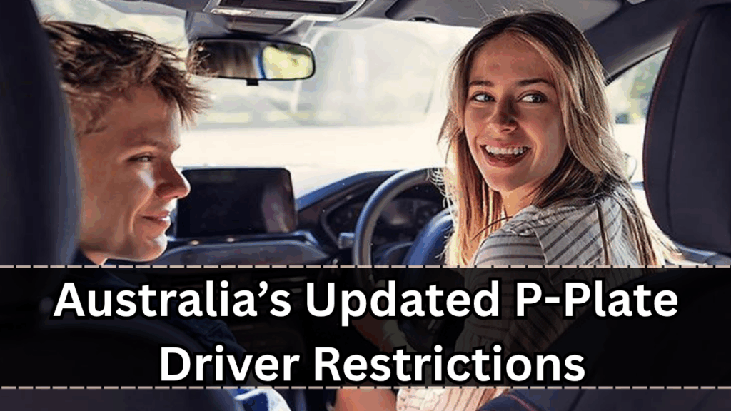 Australia’s Updated P-Plate Driver Restrictions Effective August