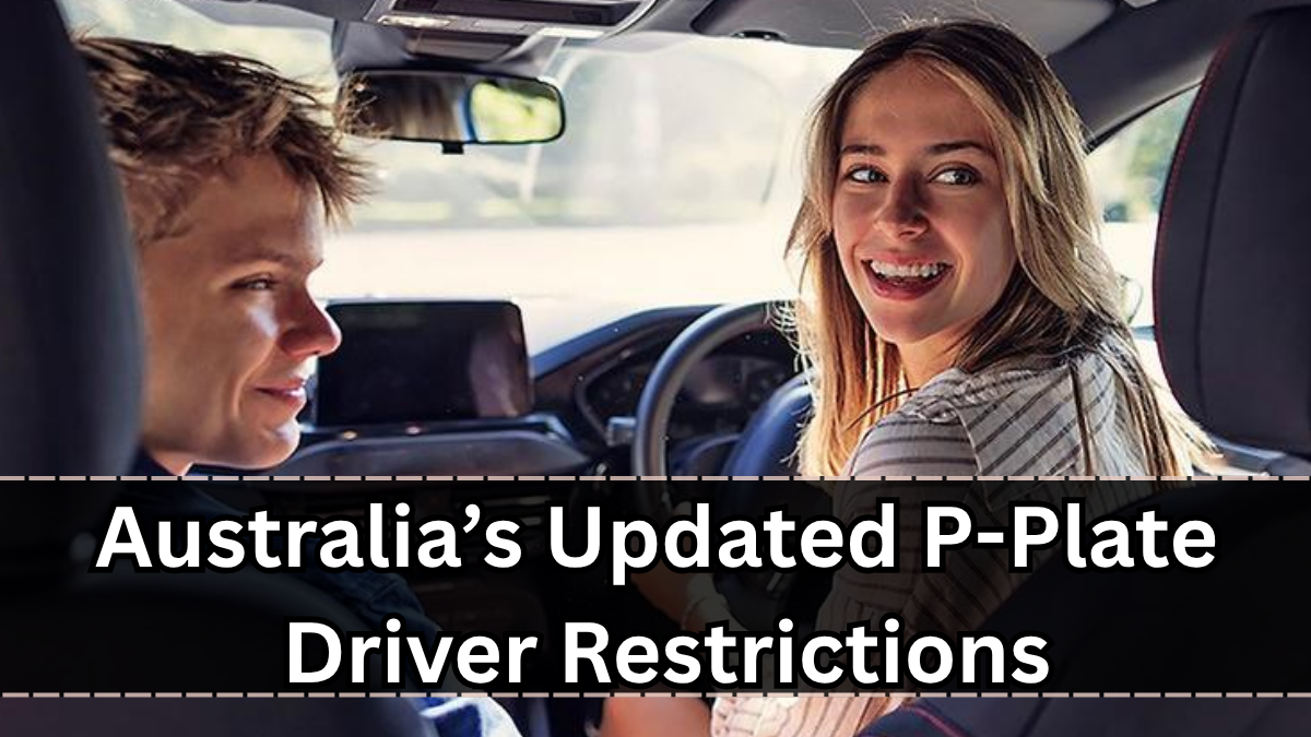 Australia’s Updated P-Plate Driver Restrictions Effective August