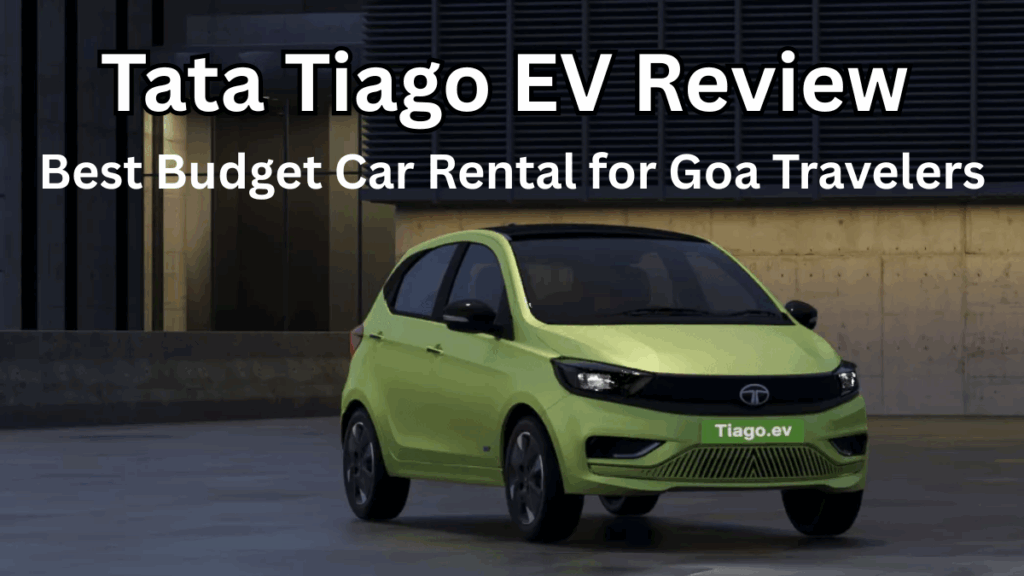 Tata Tiago EV Review – Best Budget Car Rental for Goa Travelers