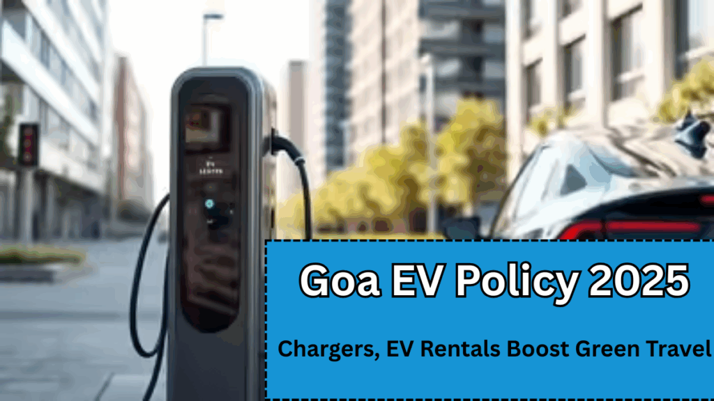 Goa EV Policy 2025 – Chargers, EV Rentals Boost Green Travel