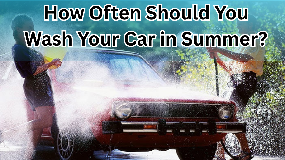 How Often Should You Wash Your Car in Summer? Expert Tips for Canadians