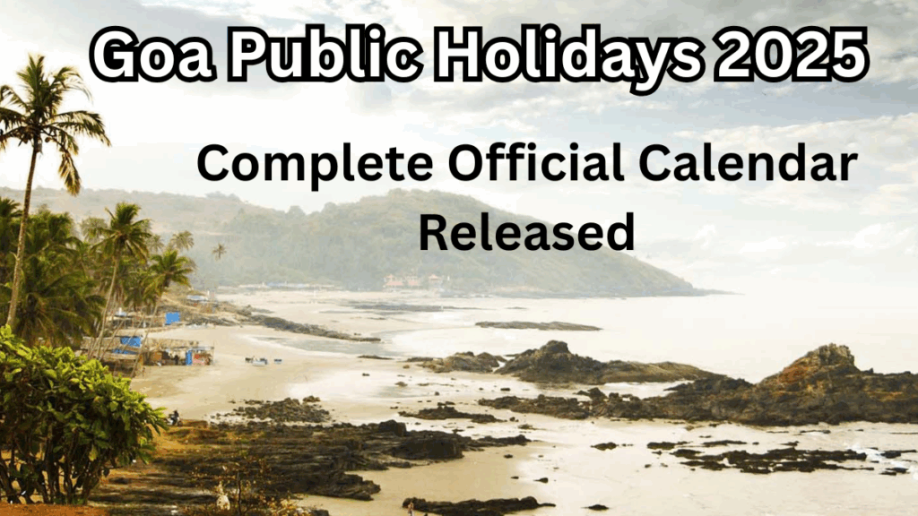 Goa Public Holidays 2025 – Complete Official Calendar Released