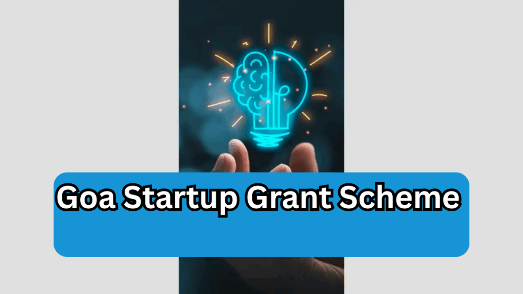 Goa Startup Grant Scheme 2025 – Who’s Eligible for ₹10 Lakh?