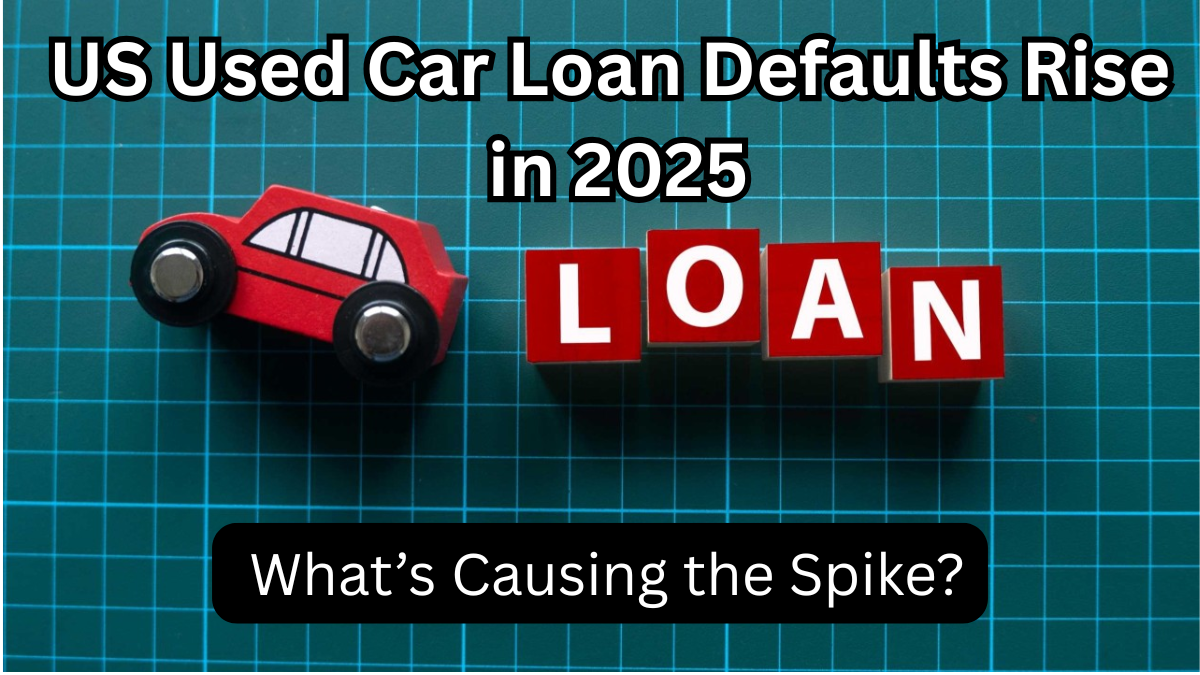 US Used Car Loan Defaults Rise in 2025 – What’s Causing the Spike?