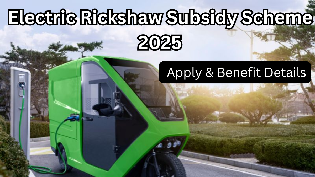 Electric Rickshaw Subsidy Scheme 2025 – Apply & Benefit Details