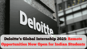 Deloitte’s Global Internship 2025: Remote Opportunities Now Open for Indian Students