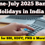 June-July 2025 Bank Holidays in India – Full List for SBI, HDFC, PNB & More