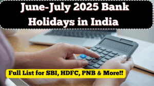 June-July 2025 Bank Holidays in India – Full List for SBI, HDFC, PNB & More
